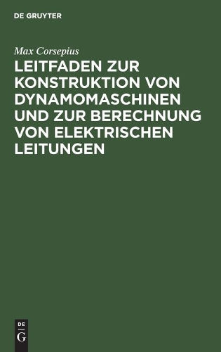 Leitfaden zur Konstruktion von Dynamomaschinen und zur Berechnung von elektrischen Leitungen (German Edition