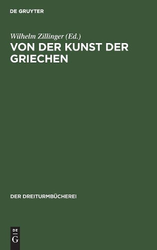 Von der Kunst der Griechen: Klassische Einzeldarstellungen zur Geschichte der griechischen Plastik (Der Dreiturmbücherei, 12) (German Edition