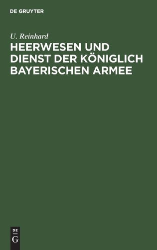 Heerwesen und Dienst der königlich bayerischen Armee (German Edition