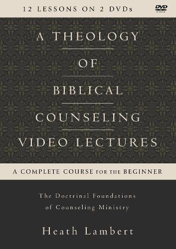 A Theology of Biblical Counseling Video Lectures