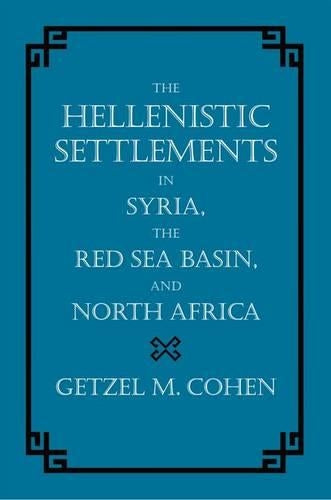 The Hellenistic Settlements in Syria, the Red Sea Basin, and North Africa