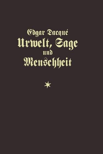 Urwelt, Sage und Menschheit: Eine naturhistorisch-metaphysische Studie (German Edition