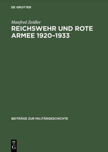 Reichswehr und Rote Armee 1920–1933: Wege und Stationen einer ungewöhnlichen Zusammenarbeit (Beiträge zur Militärgeschichte, 36) (German Edition