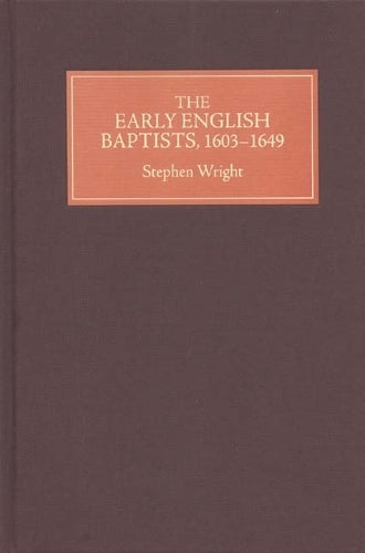 The Early English Baptists, 1603-49