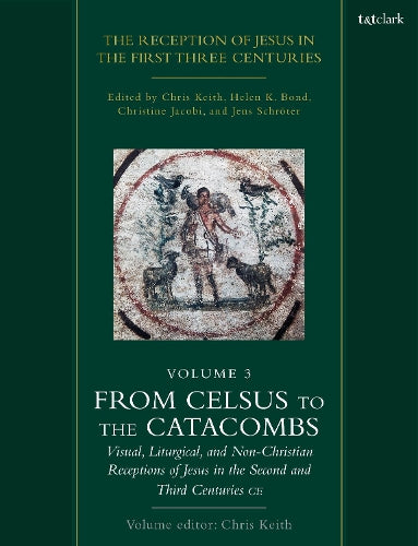 The Reception of Jesus in the First Three Centuries: Volume 3