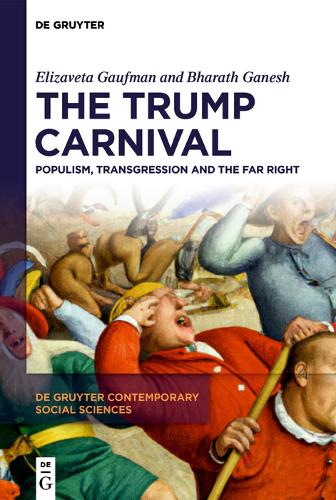 The Trump Carnival: Populism, Transgression and the Far Right (De Gruyter Contemporary Social Sciences, 35