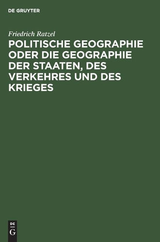 Politische Geographie oder die Geographie der Staaten, des Verkehres und des Krieges (German Edition