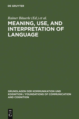 Meaning, Use, and Interpretation of Language (Grundlagen der Kommunikation und Kognition / Foundations of Communication and Cognition
