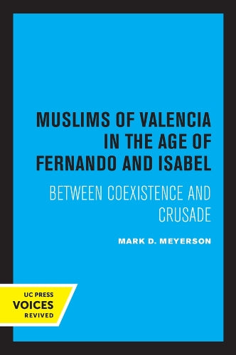 The Muslims of Valencia in the Age of Fernando and Isabel