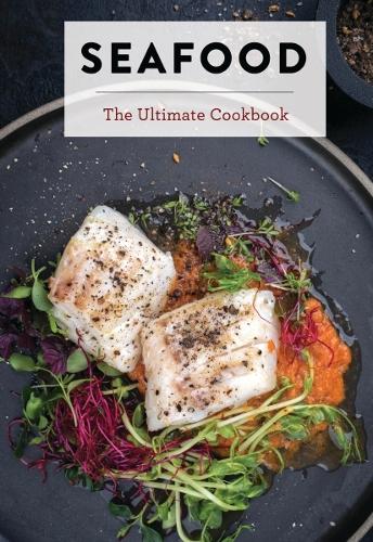 Seafood: The Ultimate Cookbook (Ultimate Cookbooks