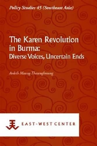Karen Revolution in Burma, The: Diverse Voices, Uncertain Ends (Policy Studies, 45