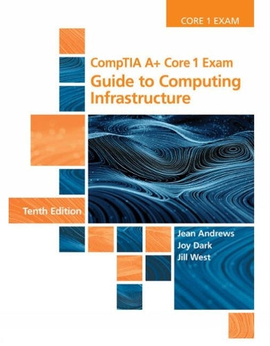 CompTIA A+ Core 1 Exam: Guide to Computing Infrastructure (Mindtap Course List