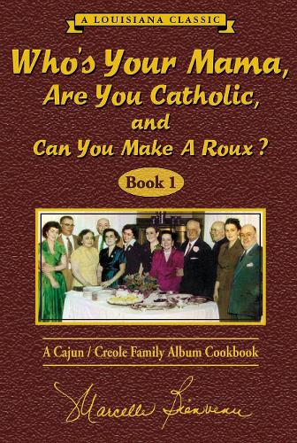 Whos Your Mama, Are You Catholic, and Can You Make a Roux? (Book 1)