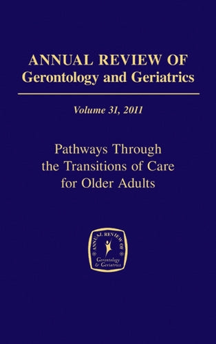 Annual Review of Gerontology and Geriatrics, Volume 31, 2011