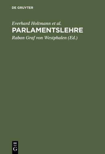 Parlamentslehre: Das parlamentarische Regierungssystem im technischen Zeitalter (German Edition