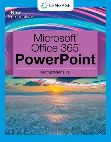 New Perspectives Collection, Microsoft® 365® & PowerPoint® 2021 Comprehensive
