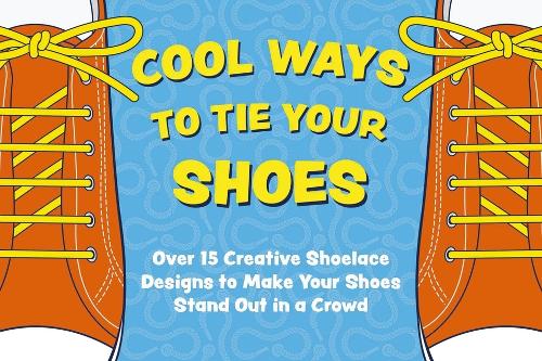 Cool Ways to Tie Your Shoes