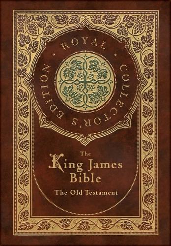 The King James Bible: The Old Testament (Royal Collector's Edition) (Case Laminate Hardcover with Jacket