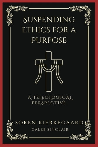 Suspending Ethics for a Purpose: A Teleological Perspective