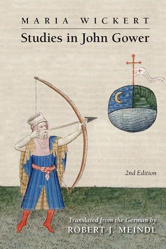 Maria Wickert: Studies in John Gower: Volume 486 (Medieval and Renaissance Texts and Studies