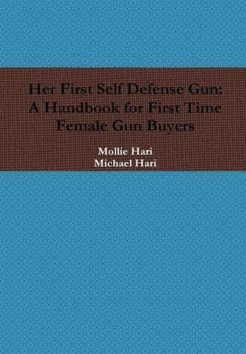 Her First Self Defense Gun: A Handbook for First Time Female Gun Buyers