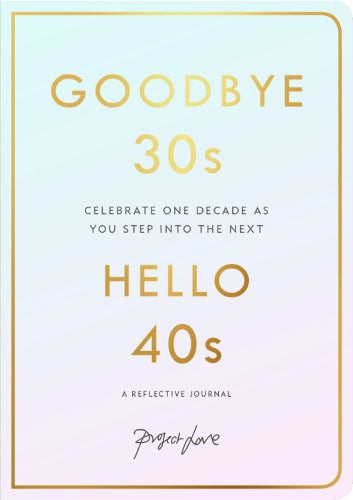 Goodbye 30s, Hello 40s
