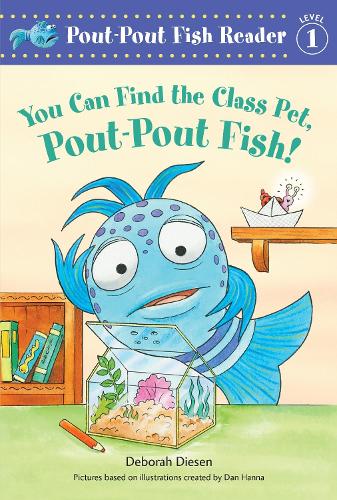You Can Find the Class Pet, Pout-Pout Fish!: 6 (Pout-Pout Fish Reader