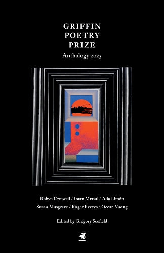 The 2023 Griffin Poetry Prize Anthology: A Selection of the Shortlist (The Griffin Poetry Prize Anthology