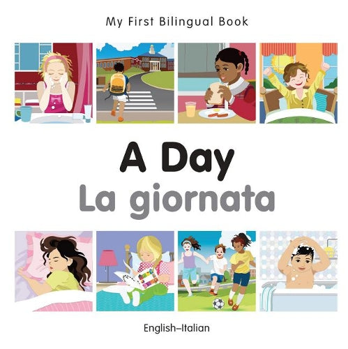 My First Bilingual Book - A Day (English-Italian)