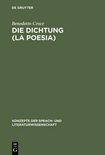 Die Dichtung (La Poesia): Einführung in die Kritik und Geschichte der Dichtung und der Literatur (Konzepte der Sprach- und Literaturwissenschaft, 1) (German Edition