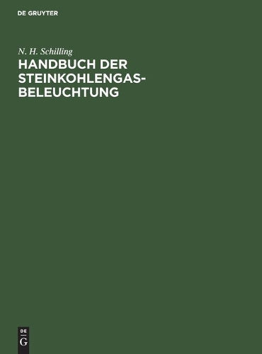 Handbuch der Steinkohlengas-Beleuchtung (German Edition