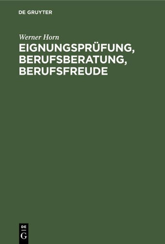 Eignungsprüfung, Berufsberatung, Berufsfreude: Ein kritische Würdigung (German Edition