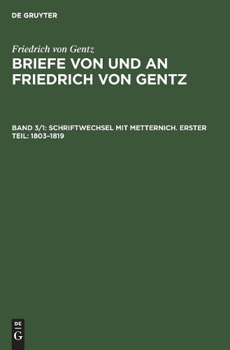 Schriftwechsel mit Metternich. Erster Teil: 1803–1819 (German Edition