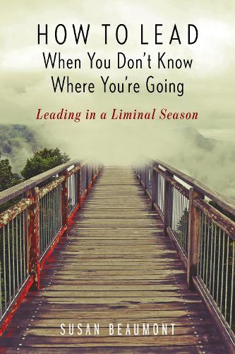 How to Lead When You Don't Know Where You're Going