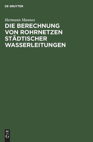 Die Berechnung von Rohrnetzen städtischer Wasserleitungen (German Edition