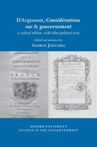 D’Argenson, Considérations sur le gouvernement, a critical edition, with other political texts