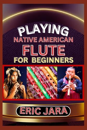 Playing Native American Flute for Beginners