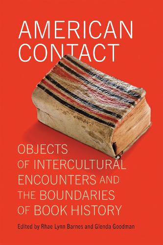 American Contact: Objects of Intercultural Encounters and the Boundaries of Book History (Material Texts
