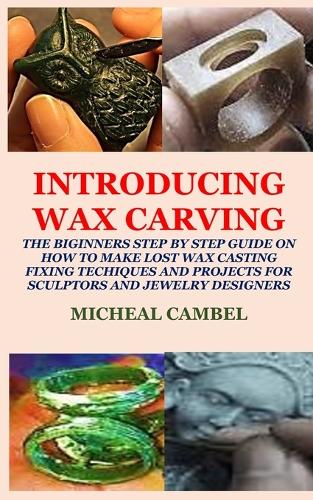Introducing Wax Carving
