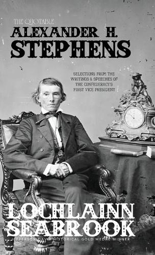 The Quotable Alexander H. Stephens