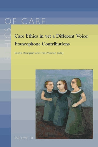 Care Ethics in yet a Different Voice: Francophone Contributions