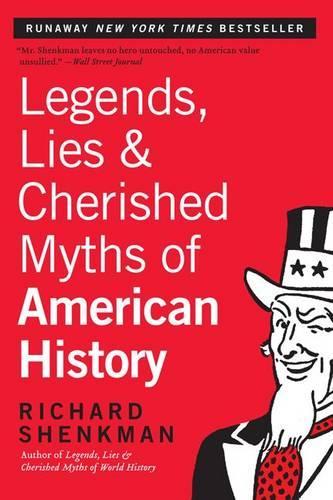 Legends, Lies and Cherished Myths of American History