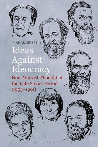 Ideas Against Ideocracy: Non-Marxist Thought of the Late Soviet Period (1953–1991