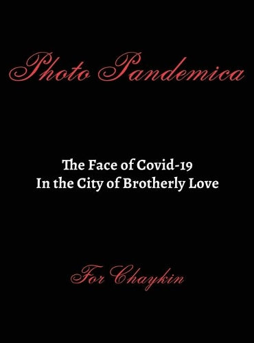 Photo Pandemica The Face of Covid-19 in the City of Brotherly Love