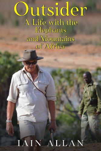 OUTSIDER... A Life with the Elephants and Mountains of Africa