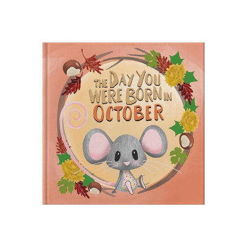 The Day You Were Born In October. . .