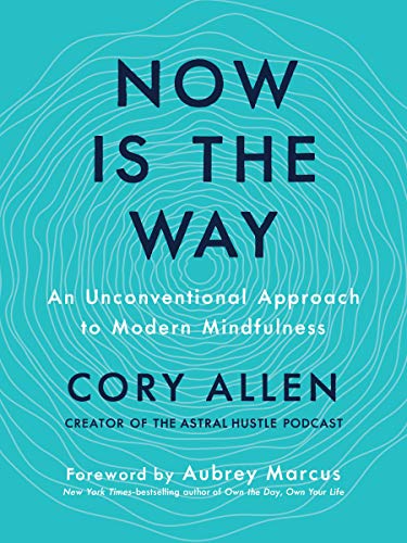 Now Is The Way: An Unconventional Approach To Modern Mindfulness