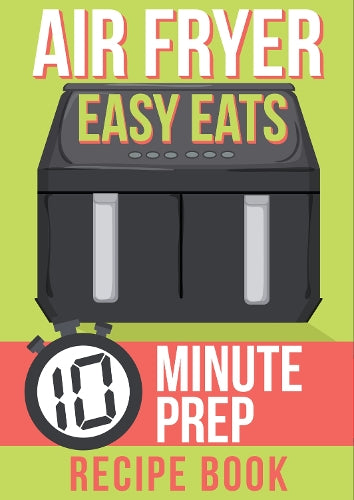 Air Fryer Easy Eats Recipe Book