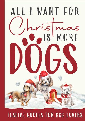 All I Want For Christmas Is More Dogs Gift Book