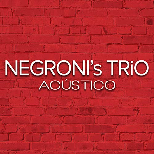 Negroni`S Trio-Acustico